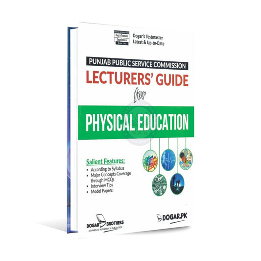 Lecturer Guide Book For Physical Education New Syllabus with MCQs and Past Papers by Dogar Brothers Multan Kitab Ghar