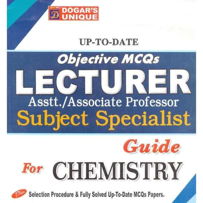 Lecturer Subject Specialist Guide for Chemistry Objective MCQS by Dogar's Unique Multan Kitab Ghar