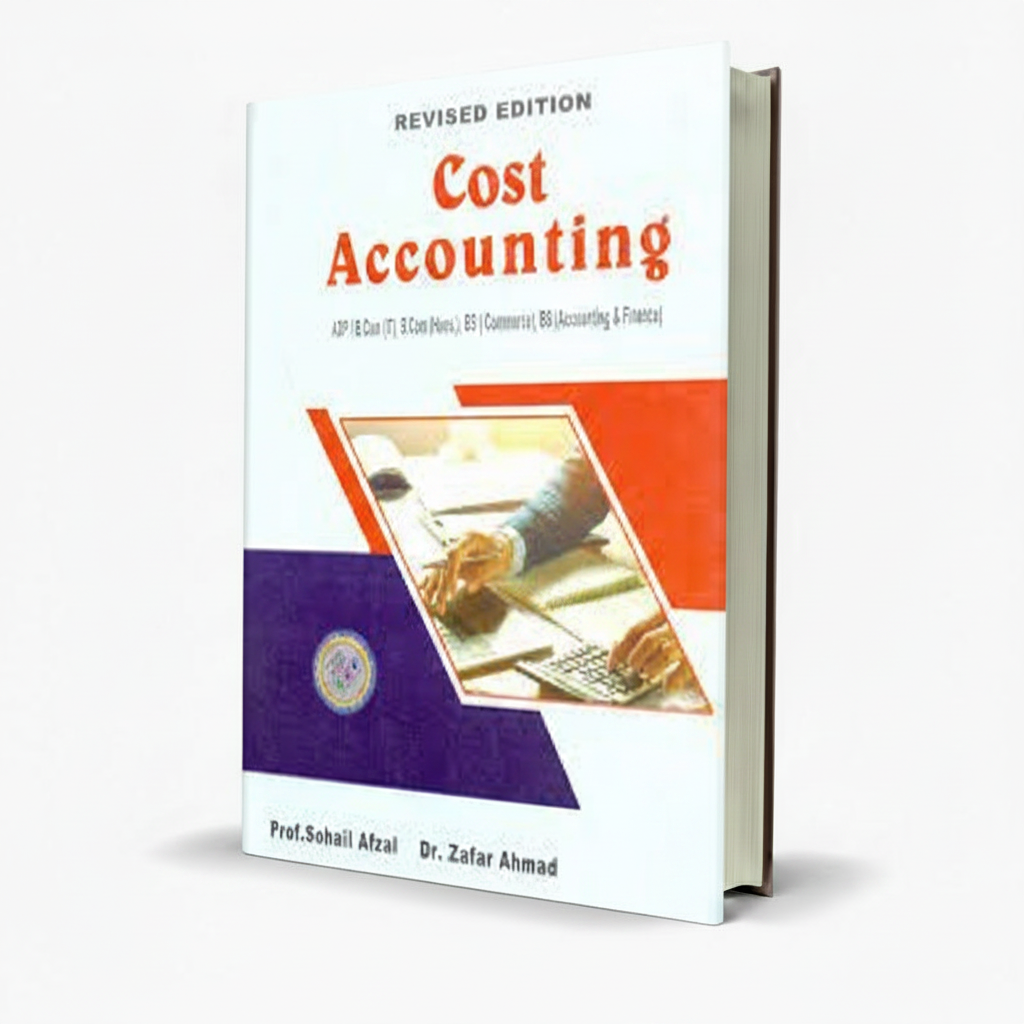Manual of Cost Accounting by Prof. Sohail Afzal – For B.Com, BBA & CA Students - MKG