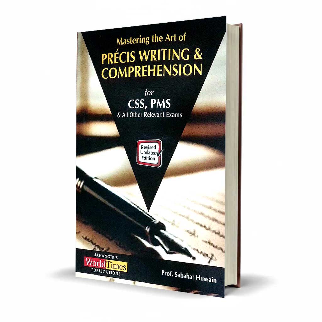 Mastering The Art Of Precis Writing Comprehension Book For CSS By Prof. Sabahat Hussain