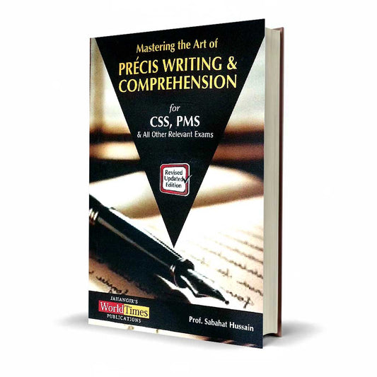 Mastering The Art Of Precis Writing Comprehension Book For CSS By Prof. Sabahat Hussain