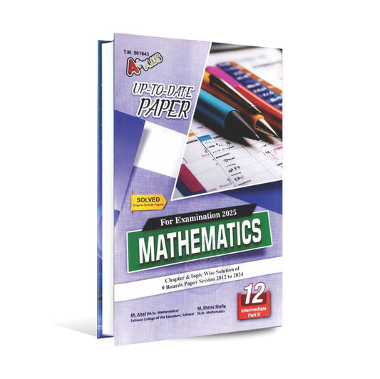 A plus up to date Mathematics papers for class 12 by M. Altaf Multan Kitab Ghar