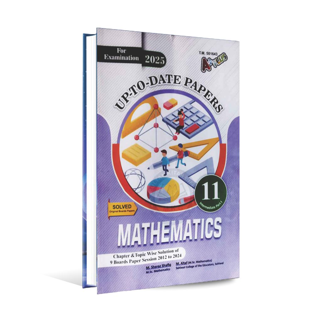 A Plus Mathematics Up to Date Solved Papers for Class 11 by M.Altaf Multan Kitab Ghar