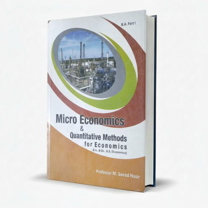 Micro Economics & Quantitative Methods for Economics BA/B.Sc/BS by M. Saeed Nasir MKG