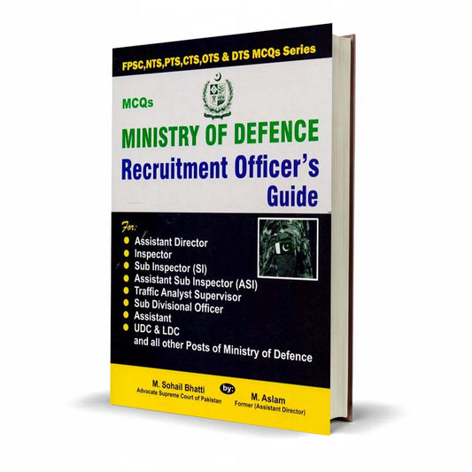 Ministry of Defence Recruitment Officers Guide by Muhammad Sohail Bhatti – For FPSC, NTS, PTS, CTS, OTS, DTS (MCQs Based)