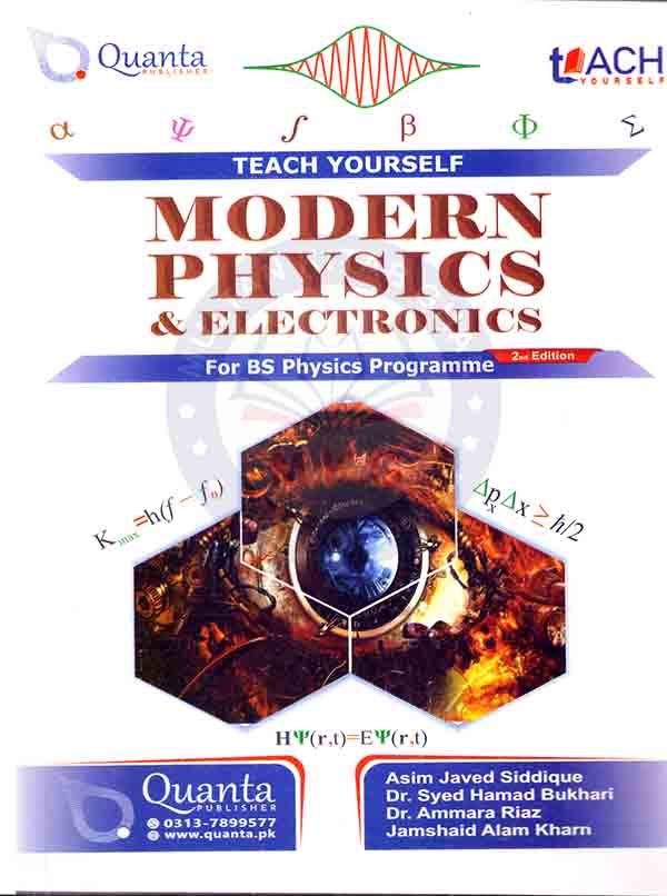 Teach Yourself Modern Physics & Electronics for BS Physics Programme 2nd Edition By Asim Javed Siddique and Dr. Syed Hamad Bukhari Multan Kitab Ghar