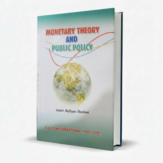 Monetary Theory and Public Policy by Aamir Rafique Hashmi MKG