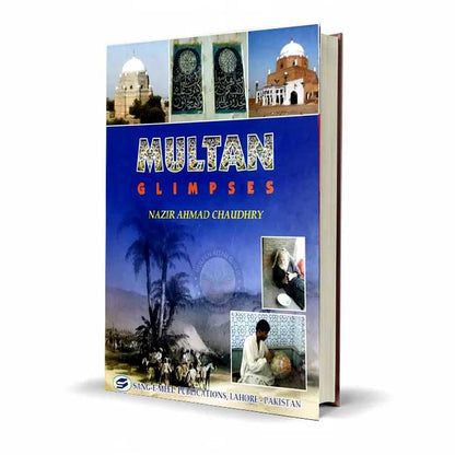 Multan Glimpses By Nazir Ahmad Chaudhry