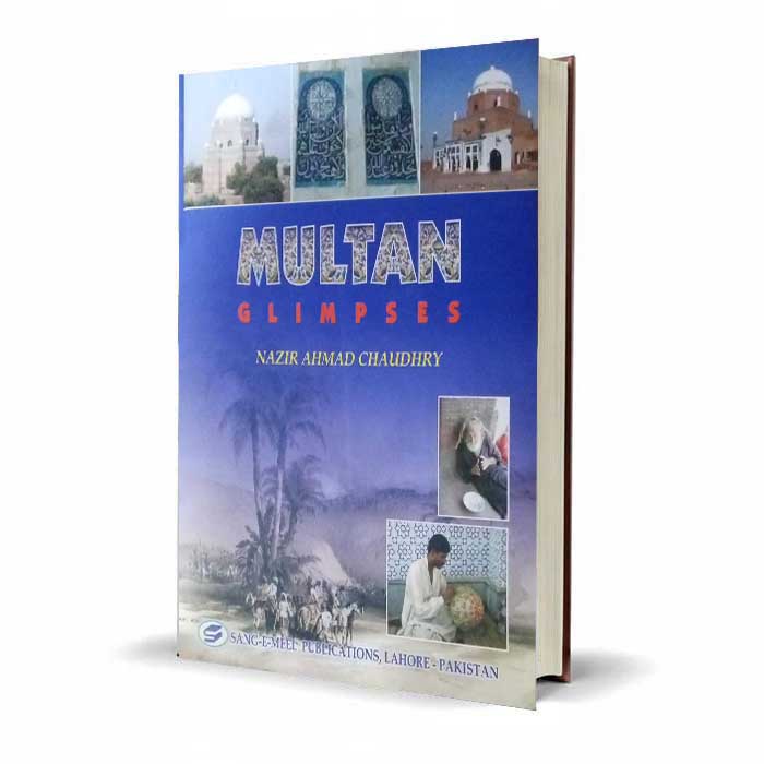 Multan Glimpses by Nazir Ahmad Chaudhry | Sang-e-Meel History Book