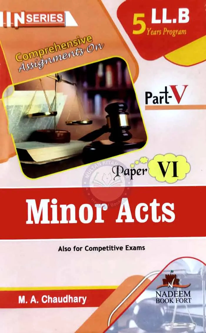 N Series Comprehensive Assignment on Minor Acts for LL.B 5 years program part-V paper-VI By M.A Choudhary Multan Kitab Ghar