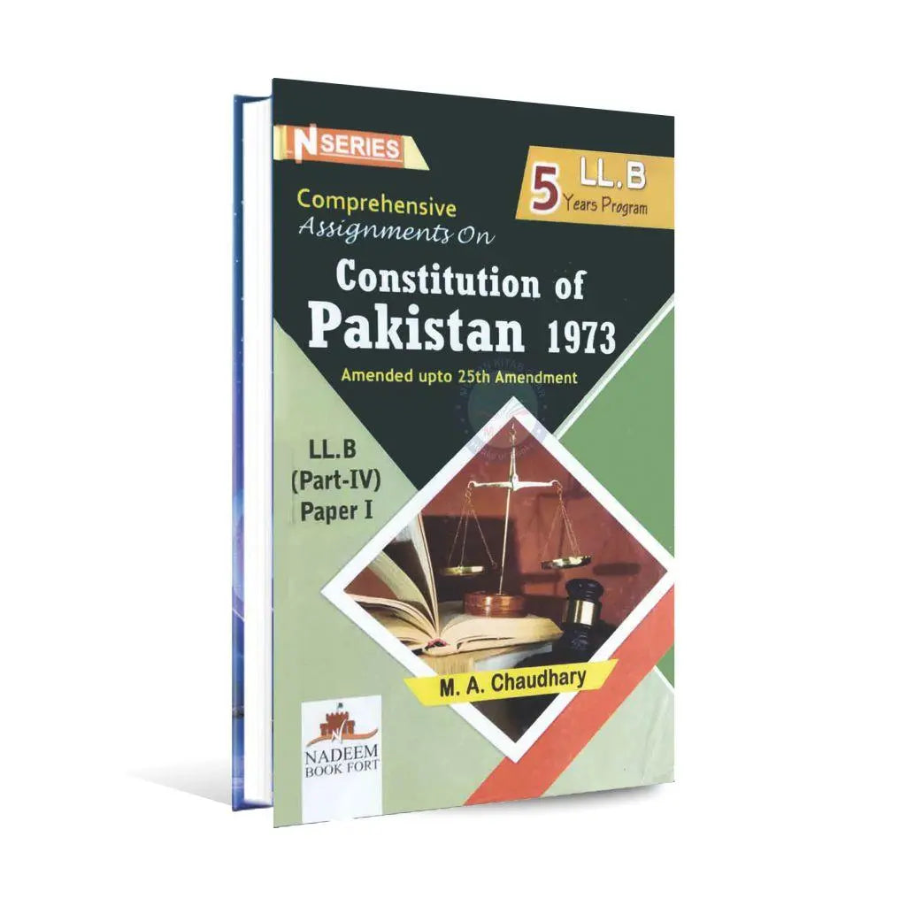 N Series Comprehensive Assignments on Constitution of Pakistan 1973 Book Part-IV, Paper-I for LL.B By M.A Chaudhary