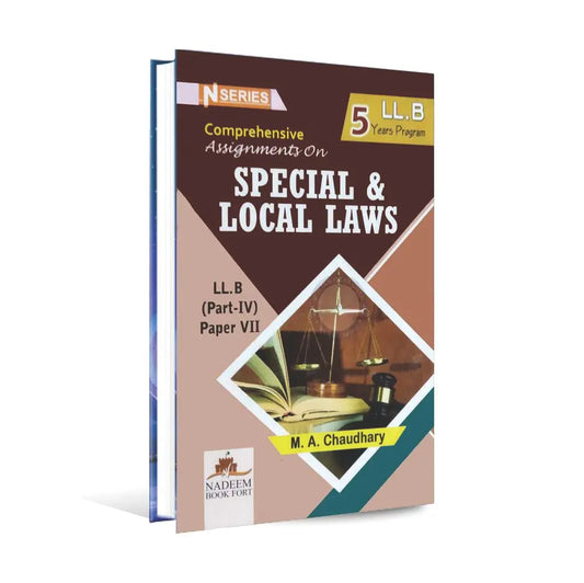 N series comprehensive assignment on Special Local Laws Book for LL.B Part-IV paper-VII By M.A Chaudhary Multan Kitab Ghar