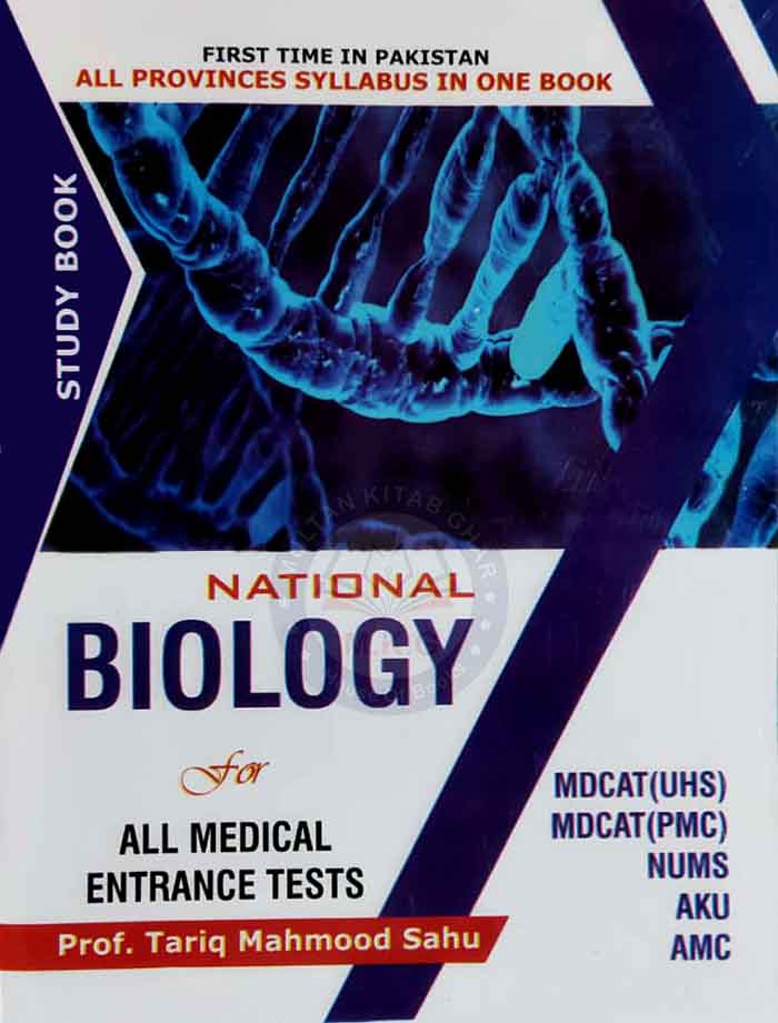 National Biology for All Medical Entrance Test, MDCAT (UHS), PMC, NUMS, AKU and AMC By Prof. Tariq Mahmood Sahu Multan Kitab Ghar