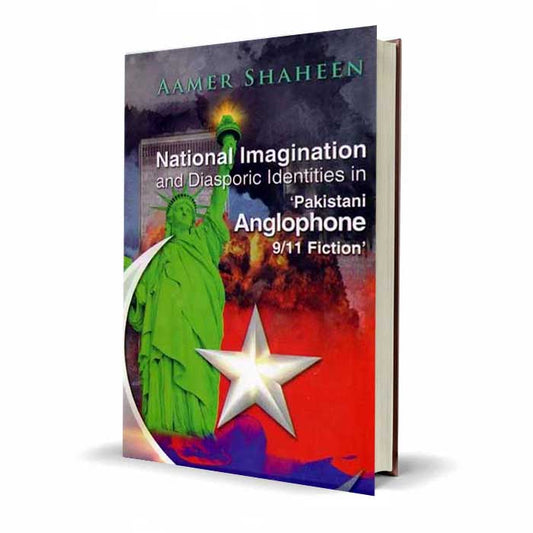 National Imagination & Diasporic Identities Book in Pakistani Anglophone 9/11 Fiction By Aamer Shaheen