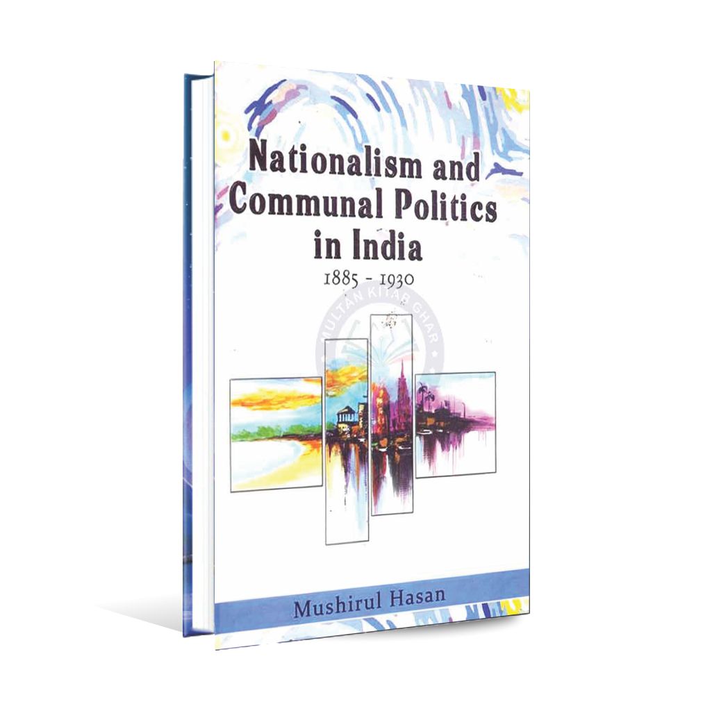 Nationalism and Communal Politics in India 1885-1930 Book by Mushirul Hasan Multan Kitab Ghar