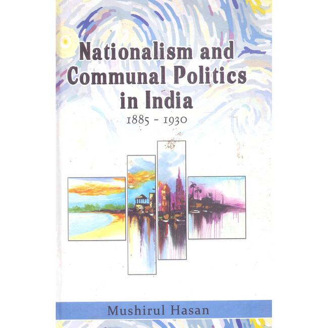 Nationalism and Communal Politics in India 1885-1930 Book by Mushirul Hasan Multan Kitab Ghar