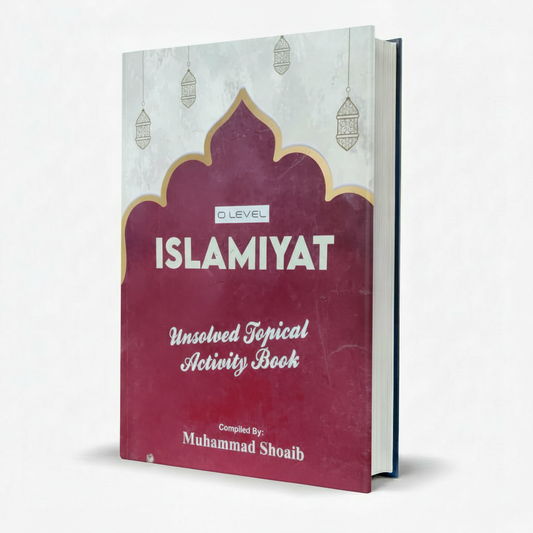O Level Islamiyat Unsolved Topical Activity Book by Mohammad Shoaib – Exam Practice Guide - MKG