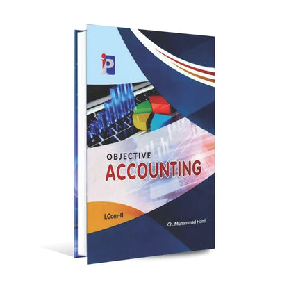 Objective Accounting For I.com-II Book By Ch. Muhammad Hanif Multan Kitab Ghar