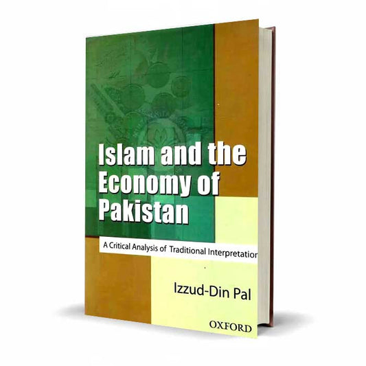 Oxford Islam and the Economy of Pakistan A Critical Analysis of Traditional Interpretation by Izzud-Din