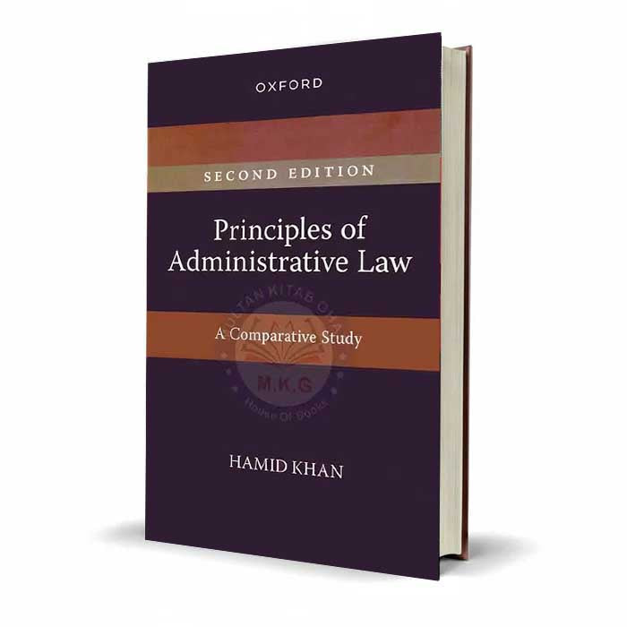 Oxford Principles of Administrative Law: A Comparative Study 2nd Edition By Hamid Khan