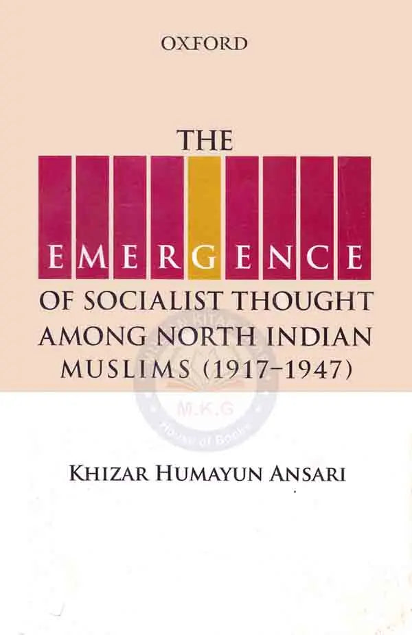 Oxford The Emergence of Socialist Thought Among North Indian Muslims (1917 - 1947) By Khizar Humayun Ansari Multan Kitab Ghar