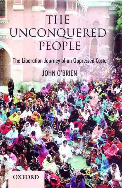 Oxford The Unconquered People The Liberation Journey of an Oppressed Caste By John O'Brien Multan Kitab Ghar