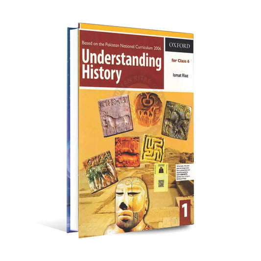 Oxford Understanding History Based on the Pakistan National Curriculum 2006 for Class 6th Book 1 By Ismat Riaz Multan Kitab Ghar