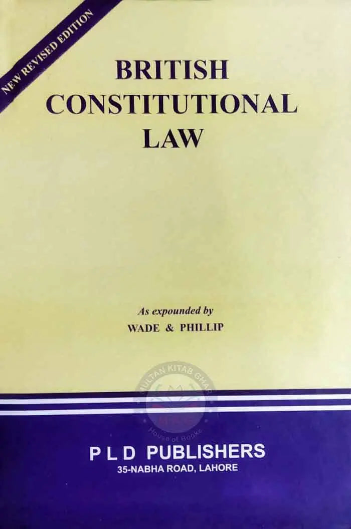 PLD British Constitutional Law By WADE & Phillip