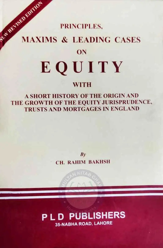 PLD Principles Maxims & Leasing Cases on Equity By Ch Rahim Bakhsh
