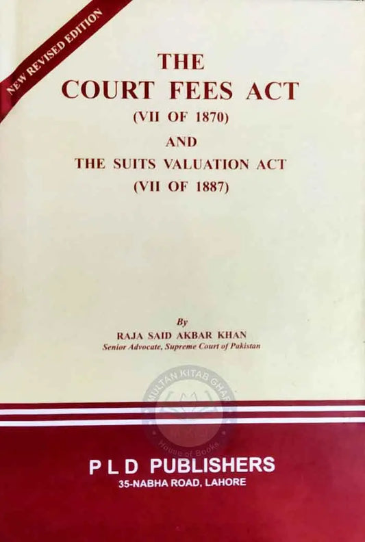 PLD The Court Fees ACT and the Suits Valuation ACT By Raja Said Akbar Khan