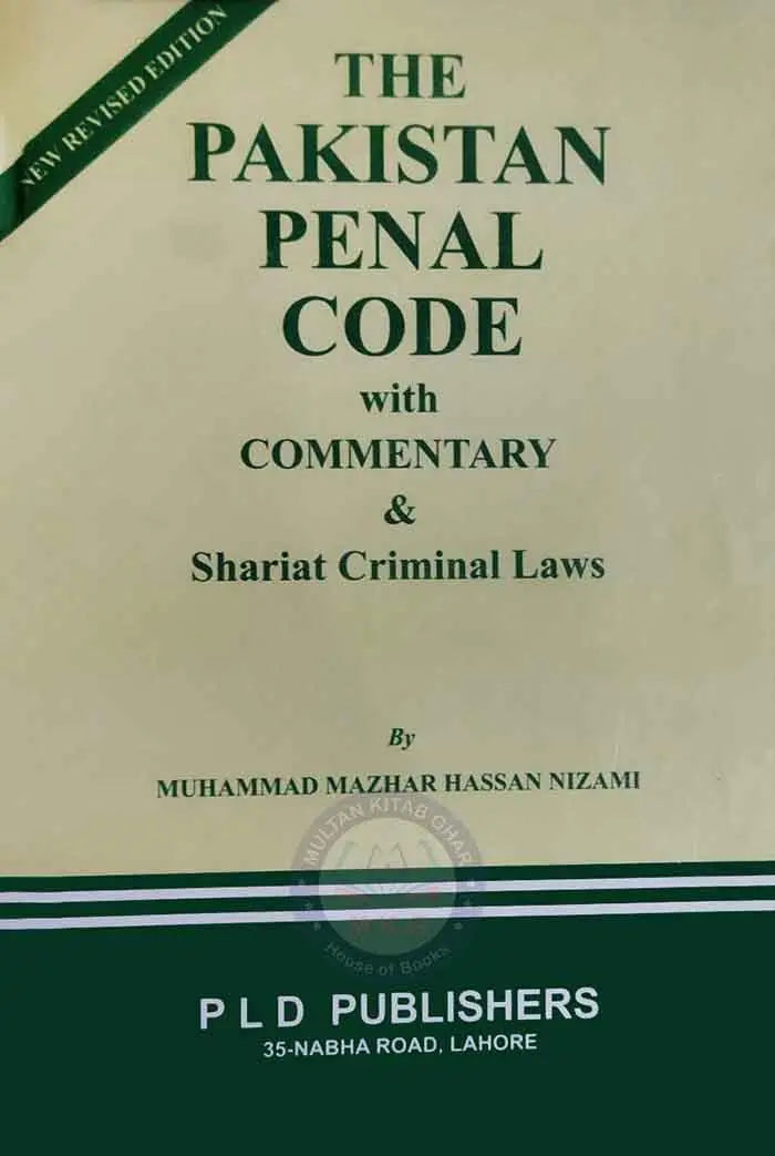 PLD The Pakistan Penal Code with Commentary & Shariat Criminal Laws By Muhammad Mazhar Haasan Nizami
