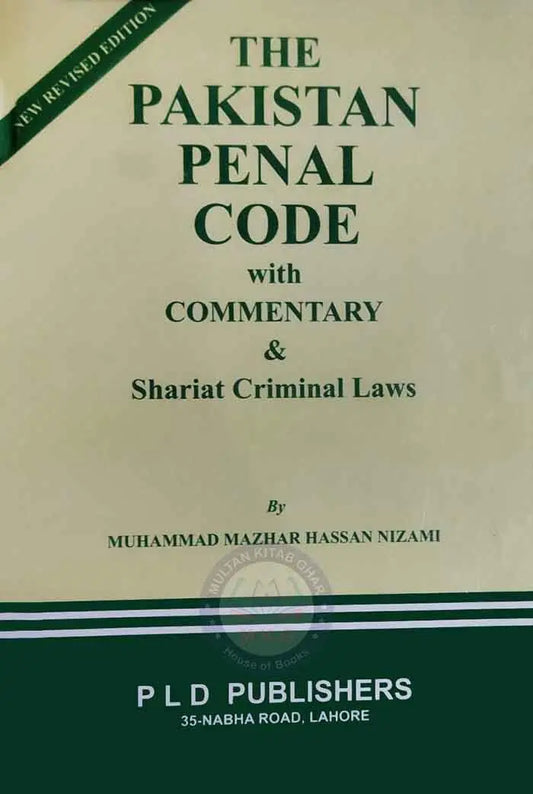 PLD The Pakistan Penal Code with Commentary & Shariat Criminal Laws By Muhammad Mazhar Haasan Nizami
