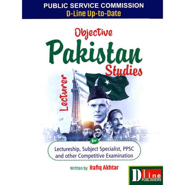 Pakistan Studies Lecturer D Line Up to Date Objective Book for PPSC, Lectureship, by Rafiq Akhtar Multan Kitab Ghar