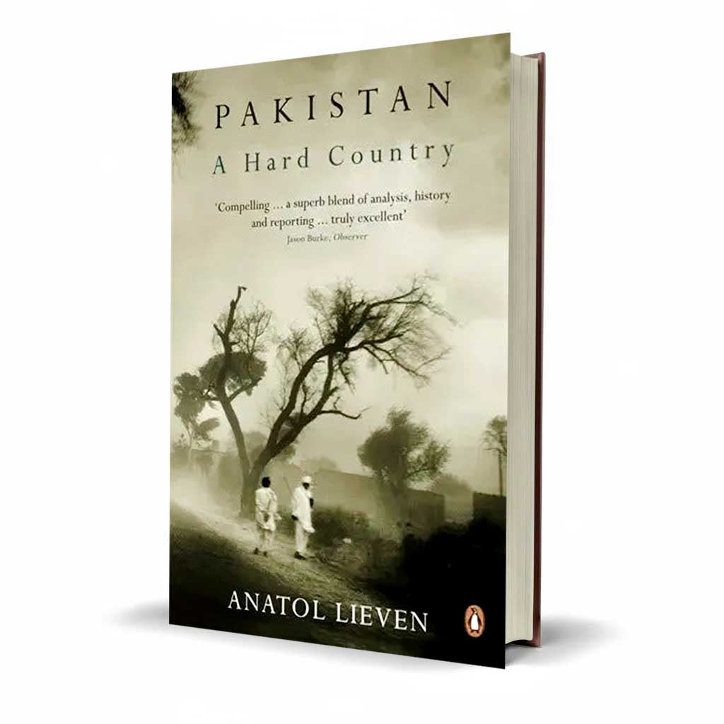 Pakistan: A Hard Country By Anatol Lieven