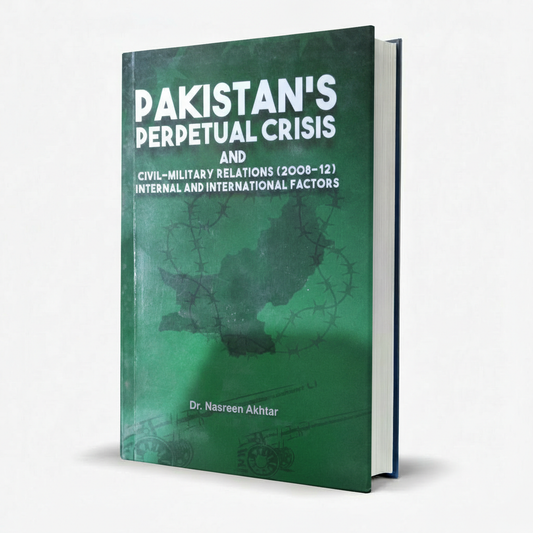 Pakistan’s Perpetual Crisis & Civil-Military Relations – Nasreen Akhtar MKG