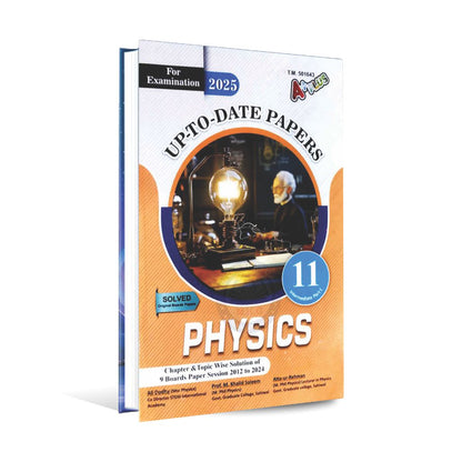 A Plus Physics Up To Date Papers for 11th Chapter Topic Wise Solved Papers 2012 to 2024 By Prof. M. Khalid Saleem Multan Kitab Ghar