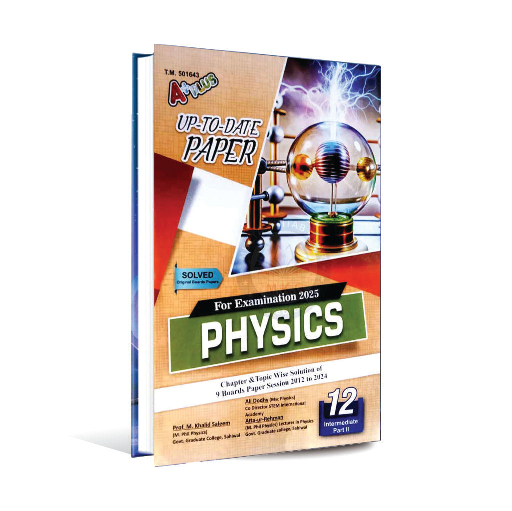 A plus Physics up to date papers for class 12 by Prof. M. Khalid Saleem Multan Kitab Ghar