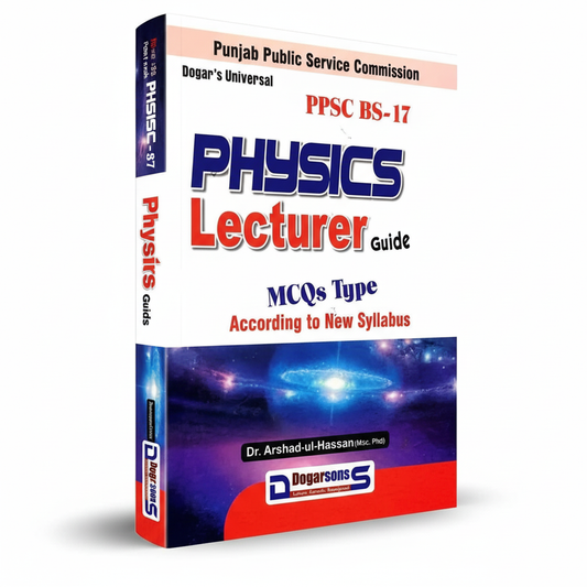 Physics Lecturer guide MCQS Type for PPSC BS 17 by Dr. Arshad ul Hassan - MKG