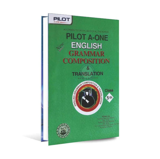 Pilot A-One English Grammar Composition Translation Book For 5th Class by Farrukh Rabbani