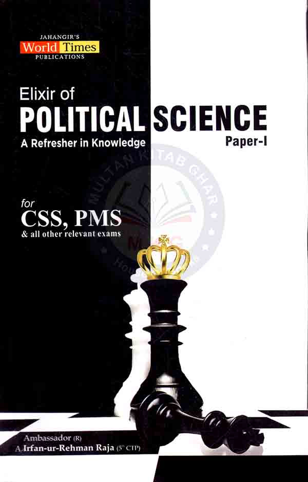 Jahangir Elixir of Political Science A Refresher in Knowledge Paper-I for CSS, PMS and All the Other Relevant Exams Irfan ur Rehman Raja Multan Kitab Ghar