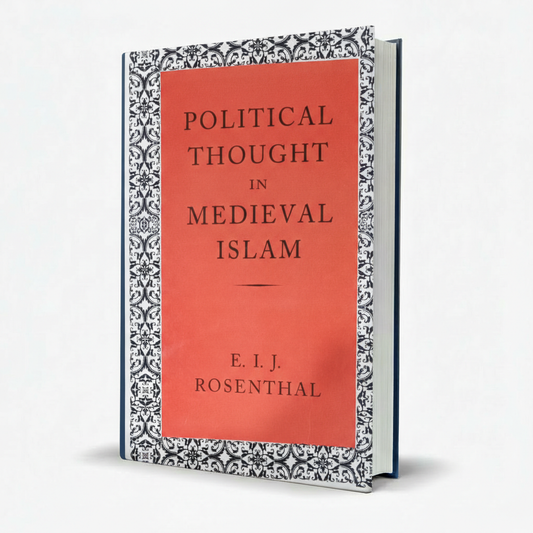 Political Thought in Medieval Islam by E I J Rosenthal | Islamic Political Theory MKG