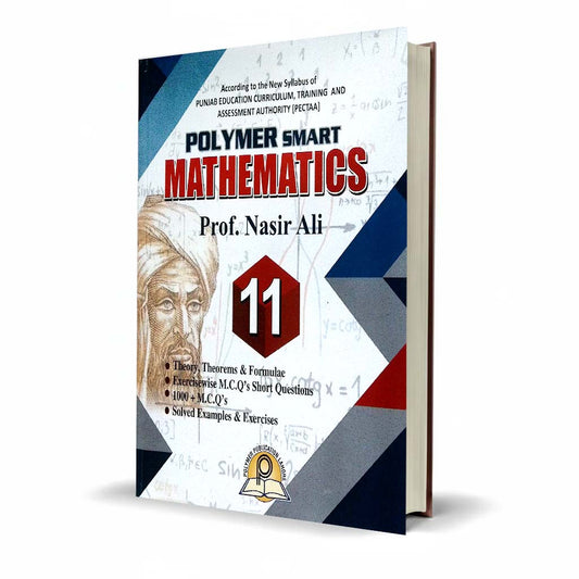 Polymer Smart Mathematics Class 11 (Chapters 1–14) by Prof. Nasir Ali