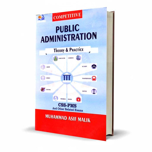 Public Administration Theory and Practice – For CSS, PMS, & BS Political Science