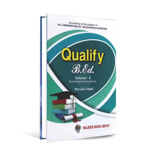 Qualify B.ED Volume- II Short and Detailed Questions Book By Pervaiz Iqbal