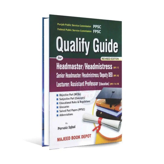 Qualify Guide for Headmaster / Headmistress, Deputy DEO Lecturer Assistant Professor By Pervaiz Iqbal Multan Kitab Ghar