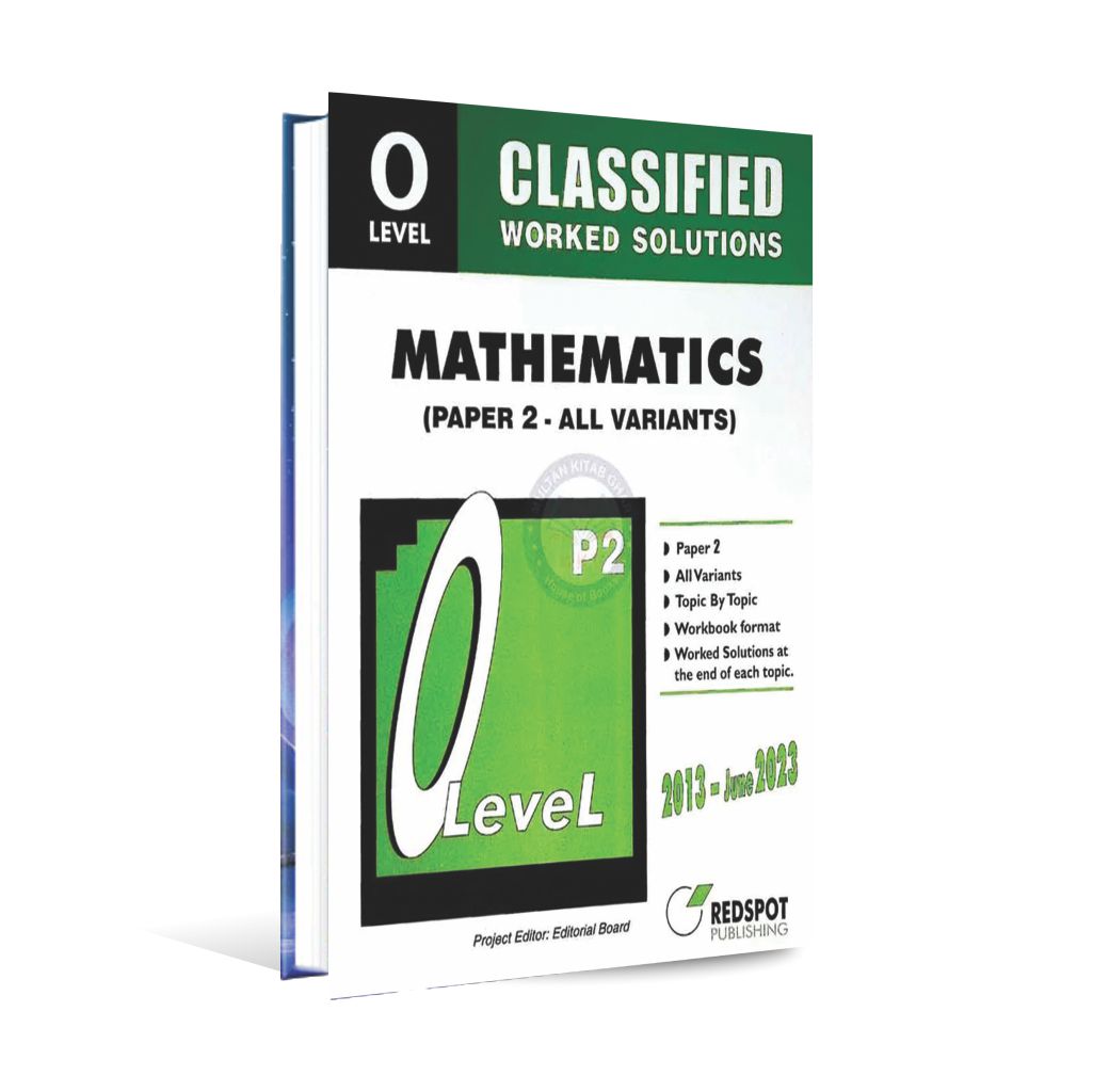 Redspot Mathematics (Paper 2 - All Variants) Classified Worked Solutions for O Level 2013 - June 2023 Multan Kitab Ghar