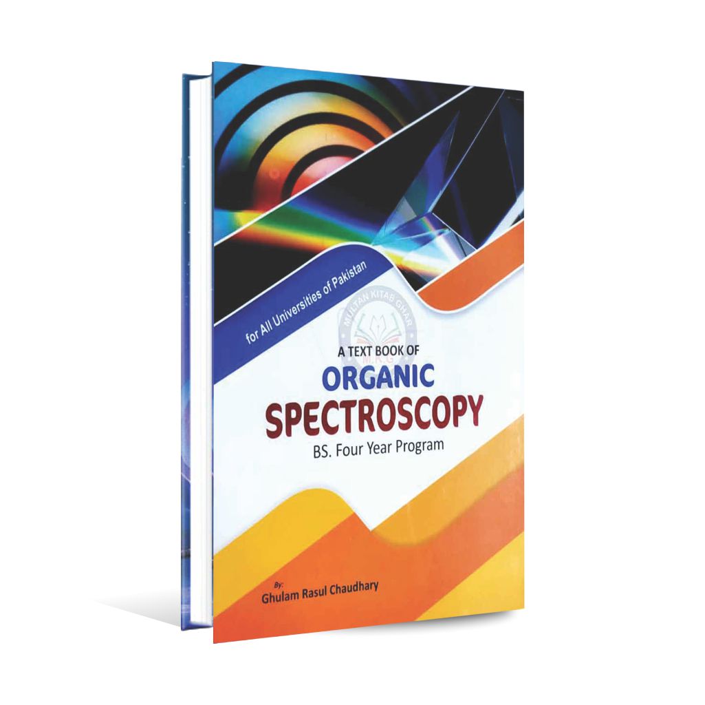 A text book of Organic Spectroscopy Book for BS. 4 years program By Ghulam Rasool Multan Kitab Ghar