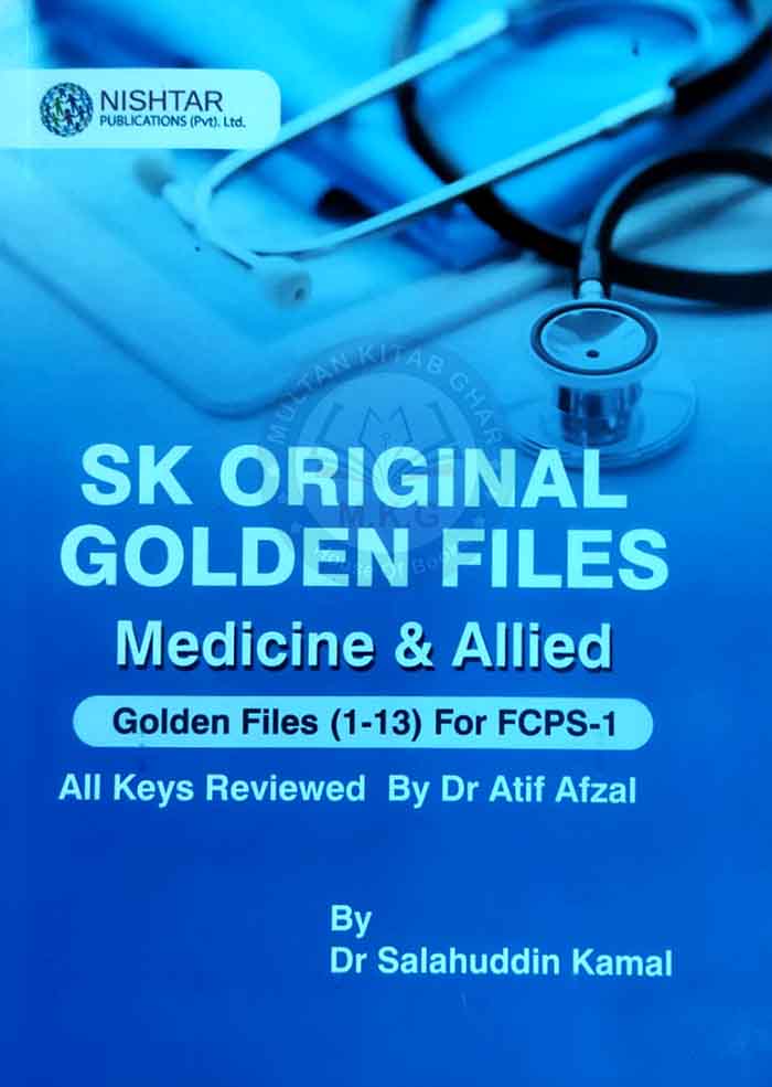 Nishtar SK Original Golden Files Medicine & Allied Golden Files (1-13) for FCPS-1 All Keys Reviewed By Dr. Atif Afzal By Dr. Salahuddin Kamal Multan Kitab Ghar