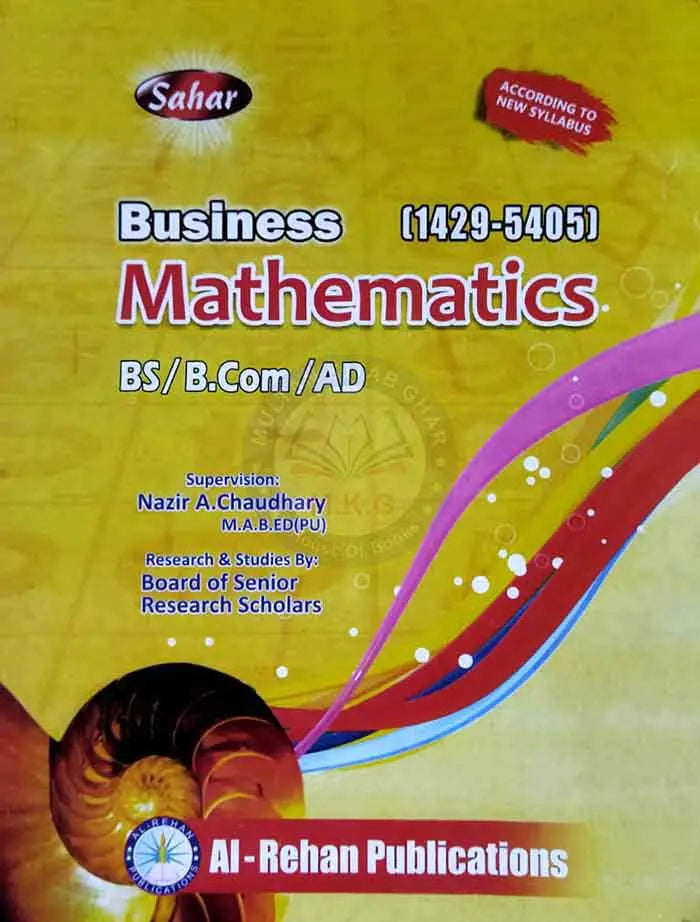 Sahar Business Mathematics [1429 - 5405] for BS B.Com AD By Nazir - A Chaudhary Multan Kitab Ghar