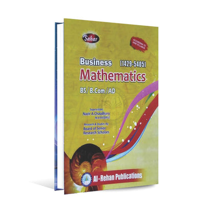 Sahar Business Mathematics [1429 - 5405] for BS B.Com AD By Nazir - A Chaudhary Multan Kitab Ghar